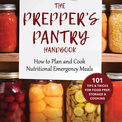 The Prepper's Pantry Handbook