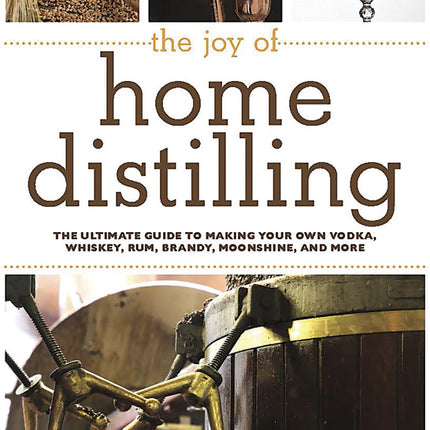 The Joy of Home Distilling