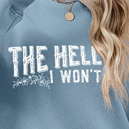 THE HELL I WON'T Round Neck Long Sleeve Sweatshirt
