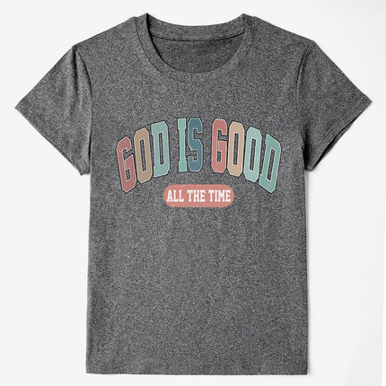 GOD IS GOOD ALL THE TIME Round Neck T-Shirt
