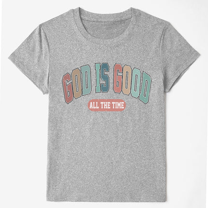 GOD IS GOOD ALL THE TIME Round Neck T-Shirt