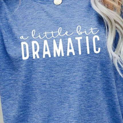 A LITTLE BIT DRAMATIC Graphic Tee