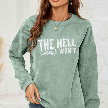Round Neck Dropped Shoulder THE HELL I WON'T Graphic Sweatshirt