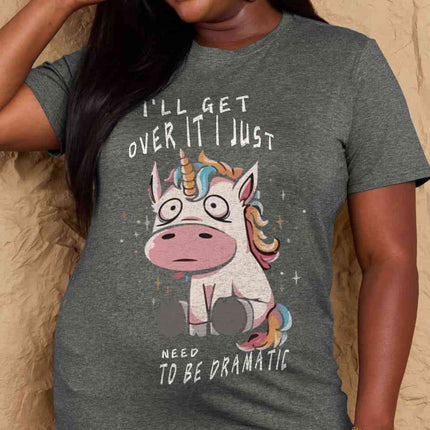 Simply Love Full Size I'LL GET OVER IT I JUST NEED TO BE DRAMATIC Graphic Cotton Tee