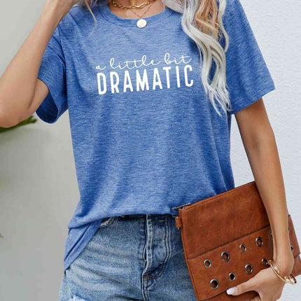 A LITTLE BIT DRAMATIC Graphic Tee
