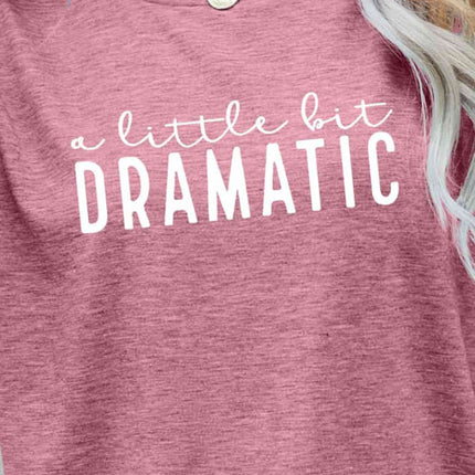 A LITTLE BIT DRAMATIC Graphic Tee