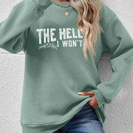 THE HELL I WON'T Round Neck Long Sleeve Sweatshirt