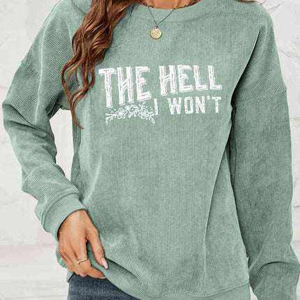Round Neck Dropped Shoulder THE HELL I WON'T Graphic Sweatshirt